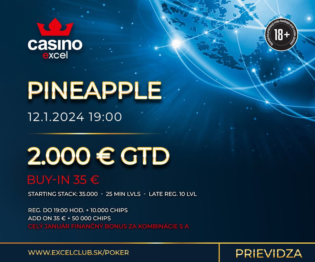 PINEAPPLE 12.1.2024 casino excel Prievidza 2.000 € GTD