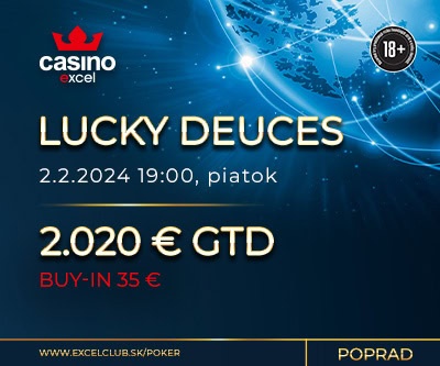 LUCKY DEUCES 2.2.2024 casino excel Poprad 2.020 € GTD