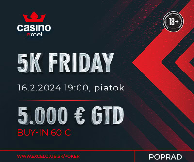 5K FRIDAY 16.2.2024 casino excel Poprad 5.000 € GTD