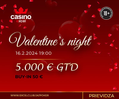 VALENTINE´S NIGHT 16.2.2024 casino excel Prievidza 5.000 € GTD