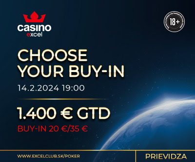 CHOOSE YOUR BUY-IN 14.2.2024 casino excel Prievidza 1.400 € GTD