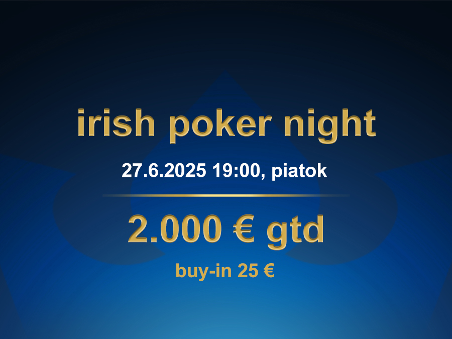 IRISH POKER NIGHT 27.6.2025 casino excel Prievidza