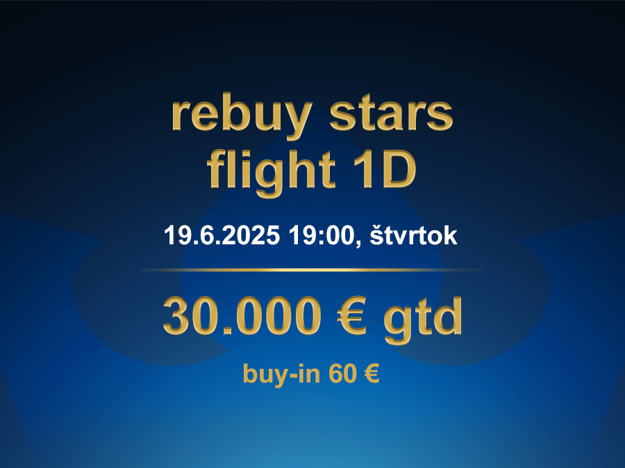 REBUY STARS FLIGHT D1 19.6.2025 casino excel Prievidza