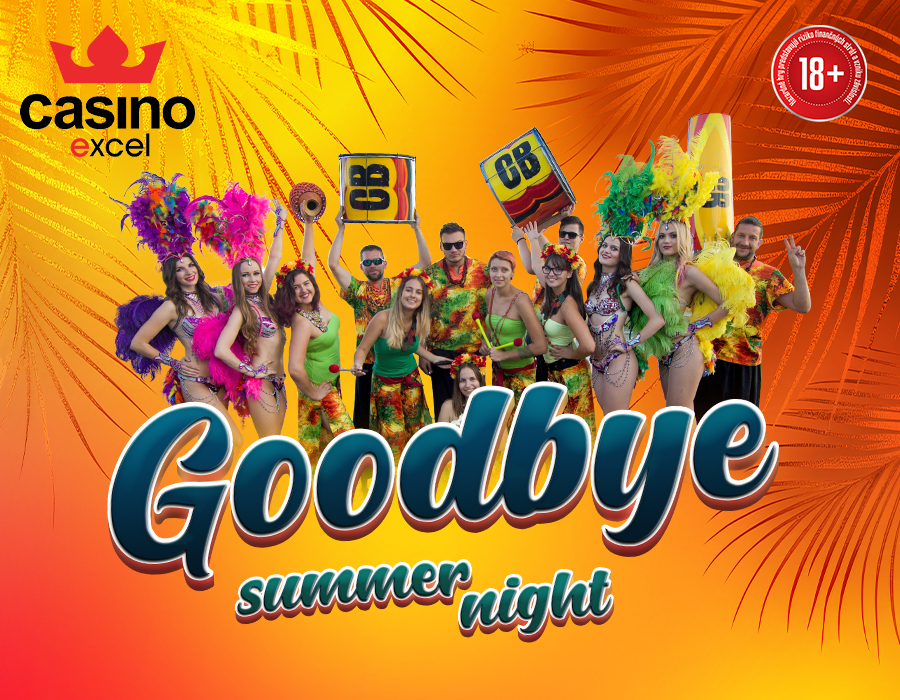 GOODBYE SUMMER NIGHT casino excel Poprad